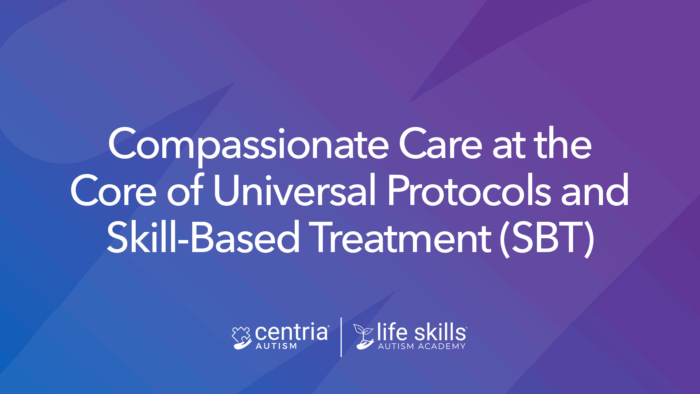 Compassionate Care at the Core of Universal Protocols and Skill-Based Treatment (SBT)