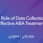 a graphic that says "The Role of Data Collection in Effective ABA Treatment"