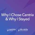 graphic that reads "why I chose centria and why I stayed"