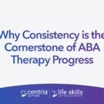 Why Consistency is the Cornerstone of ABA Therapy Progress