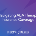 Graphic that reads Navigating ABA Therapy Insurance Coverage
